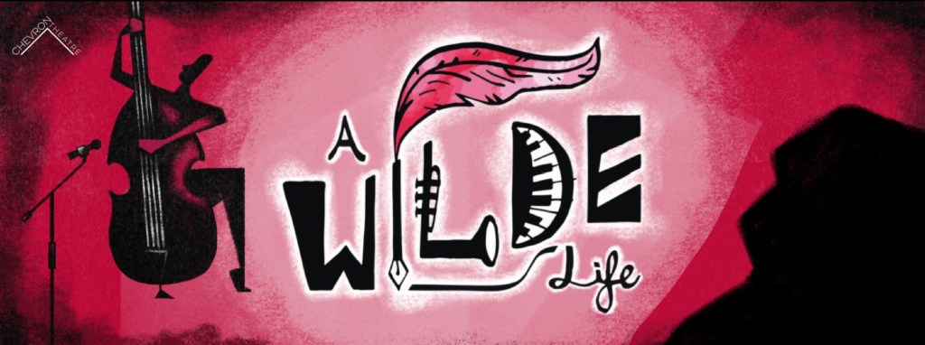 Chevron Theatre’s ‘A Wilde Life’: On the Importance of Being&nbsp;Aesthetic